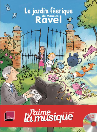 Le jardin féerique de Maurice Ravel. Avec 1 CD audio MP3