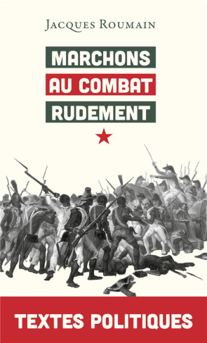 Marchons au combat rudement. Textes politiques