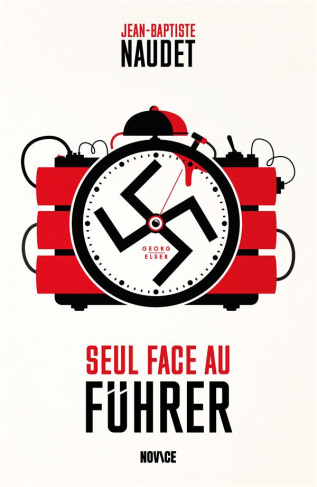 Seul face au Führer. Georg Elser