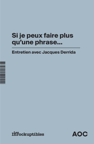 Si je peux faire plus qu'une phrase…. Entretien avec Jacques Derrida