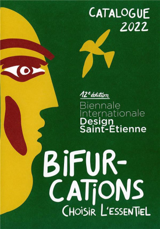 Bifurcations - Choisir l'essentiel. Catalogue Biennale Internationale Design Saint-Etienne 2022, 12e