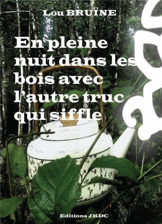En pleine nuit dans les bois avec l'autre truc qui siffle. Farce contemporaine