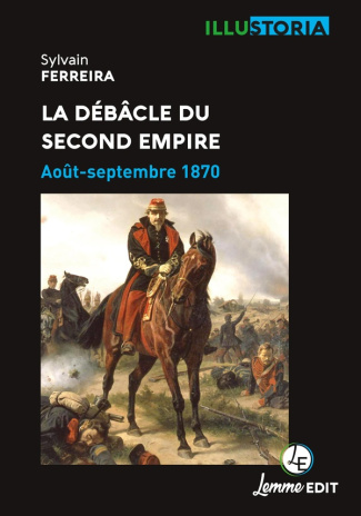 La débacle du Second Empire. Août-septembre 1870