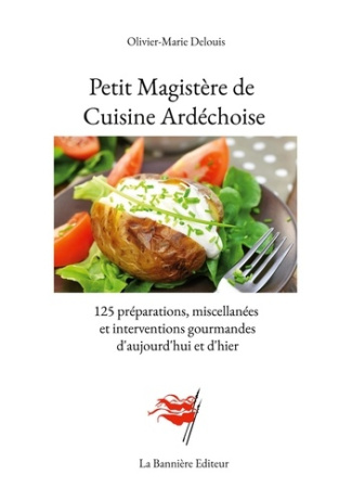 Petit Magistère de Cuisine Ardéchoise. 125 préparations, miscellanées et interventions gourmandes d'