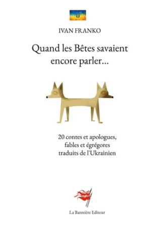 Quand les Bêtes savaient encore parler. 20 contes et apologues, fables et égrégores traduits de l'Uk