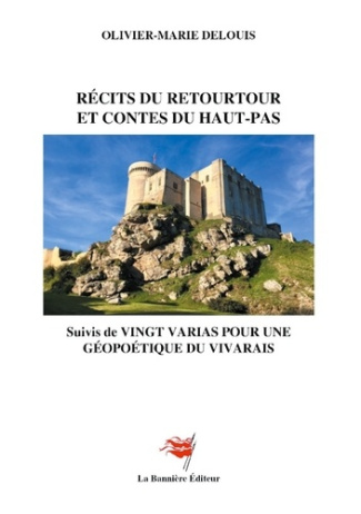 Récits du Retourtour et Contes du Haut-Pas. Suivi de Vingt Varias pour une Géopoétique du Vivarais