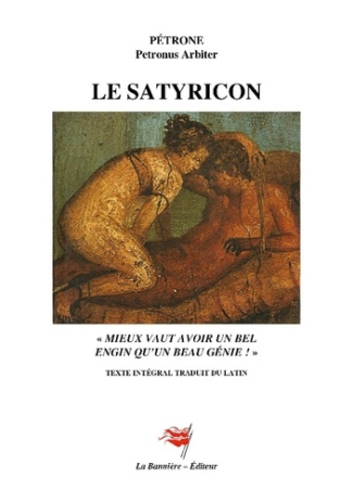 Le Satyricon. "Mieux vaut avoir un bel engin qu'un beau génie !"