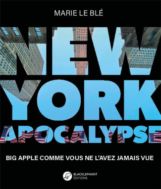 New York Apocalypse. Big Apple comme vous ne l'avez jamais vue