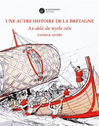 Une autre histoire de la Bretagne. Vue par l'archéologie. Au-delà du mythe celte