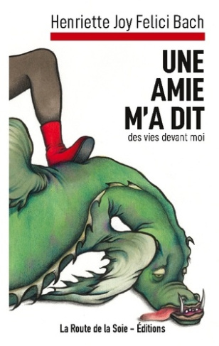 Une amie m'a dit. des vies devant moi