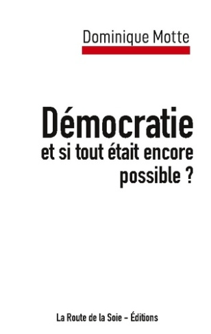 Démocratie. et si tout était encore possible ?