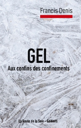 Gel. Aux confins des confinements