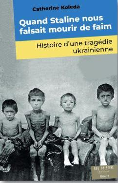 Quand Staline nous faisait mourir de faim. Histoire d'une tragédie ukrainienne