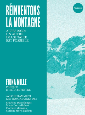 Réinventons la montagne. Alpes 2030 : un autre imaginaire est possible