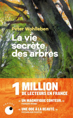 La vie secrète des arbres. Ce qu'ils ressentent, comment ils communiquent, un monde inconnu s'offre