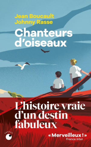 Chanteurs d'oiseaux. Le fabuleux destin de deux enfants qui ont appris la langue des oiseaux