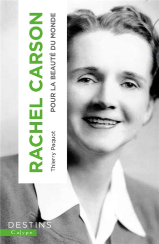 Rachel Carson. Pour la beauté du monde
