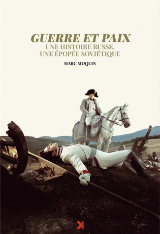 Guerre et paix, une histoire russe, une épopée soviétique