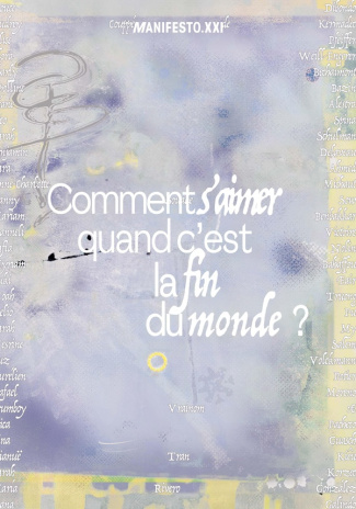 Comment s'aimer quand c'est la fin du monde ?. Les 10 ans de Manifesto XXI