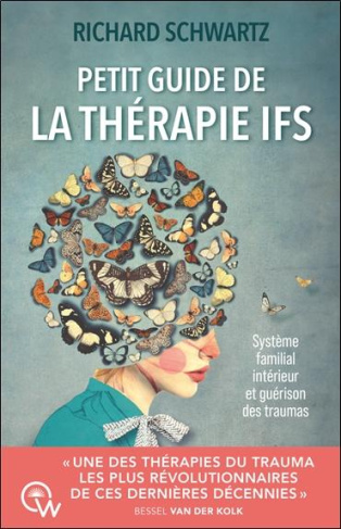 Petit guide de la thérapie IFS. Système familial intérieur et guérison des traumas