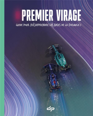 Premier virage. Guide pour (ré)apprendre les bases de la formule 1