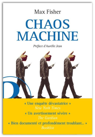 Chaos machine. Enquête sur les méthodes des réseaux sociaux pour réorganiser nos esprits et notre mo