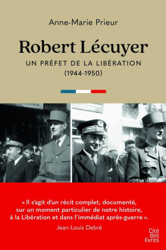 Robert Lécuyer, un préfet de la libération. 1944-1950