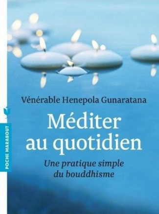 Méditer au quotidien. Une pratique simple du bouddhisme