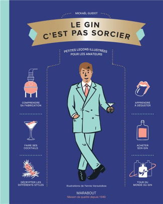 Le Gin c'est pas sorcier. Petites leçons illustrées pour les amateurs