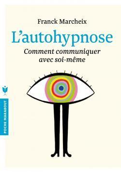 L'autohypnose / Comment communiquer avec soi même