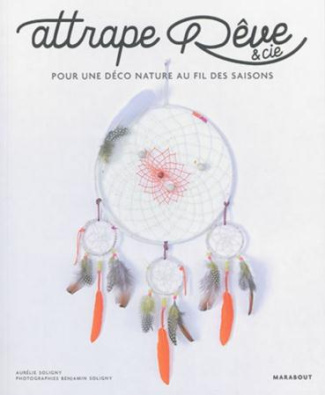 Attrape Rêve & Cie. Pour une déco nature au fil des saisons