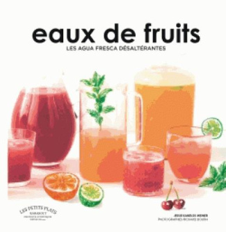 Eaux de fruits. Les agua fresca désaltérantes