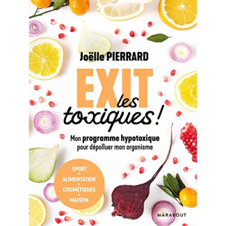 Exit les toxiques ! Mon programme hypotoxique pour dépolluer mon organisme