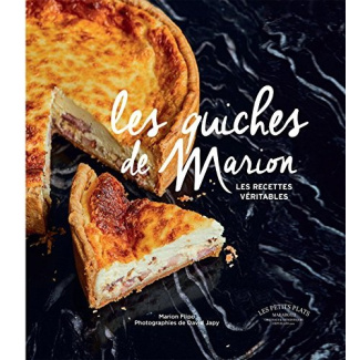 Les quiches de Marion. Les recettes véritables