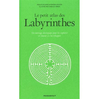 Le petit atlas des labyrinthes. Un ouvrage distrayant pour les explorer et réussir à s'en échapper