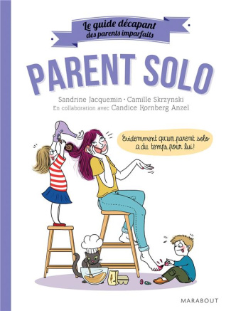 Parent solo. Le guide décapant des parents imparfaits