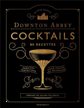 Le livre officiel Downton Abbey Cocktails. 80 recettes