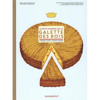 Le petit manuel de la galette des rois. Comme chez le boulanger