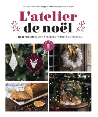 L'atelier de noël. de 30 projets festifs à réaliser en moins de 2 heures