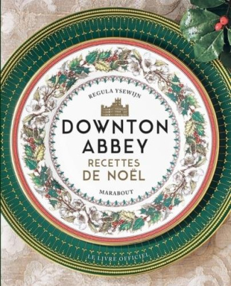 Downton Abbey. Recettes de Noël
