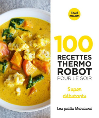 100 recettes Thermo Robot pour le soir. Super débutants