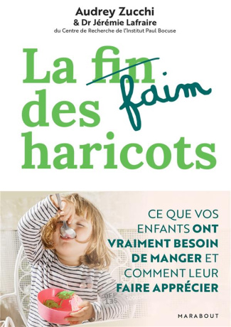 La faim des haricots. Ce que vos enfants ont vraiment besoin de manger et comment leur faire appréci