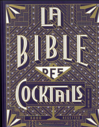 La bible des cocktails. 3000 recettes, Edition 2021