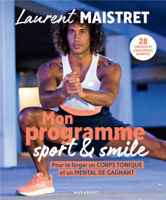Mon programme sport & smile. Pour te forger un corps tonique et un mental de gagnant