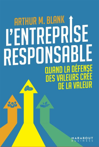 L'entreprise responsable. Quand la défense des valeurs crée de la valeur
