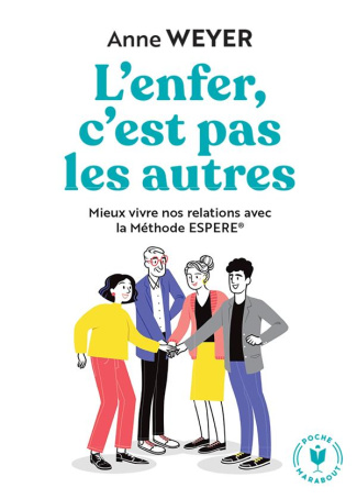 L'enfer, c'est pas les autres. Mieux vivre nos relations avec la Méthode ESPERE®