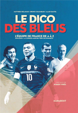 Le Dico des bleus. 1904-2022 : La longue marche vers les sommets