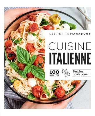 Cuisine italienne. 100 recettes testées pour vous !
