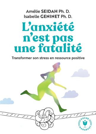 L'anxiété n'est pas une fatalité. Tranformer son stress en ressource positive