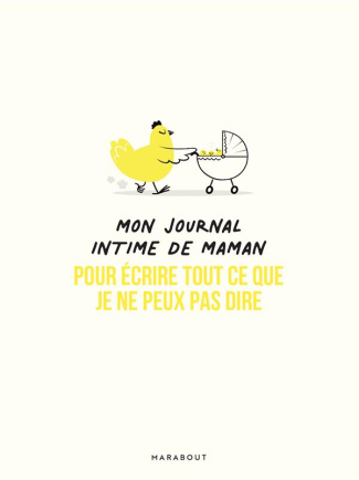 Mon journal intime de maman. Pour écrire tout ce que je ne peux pas dire